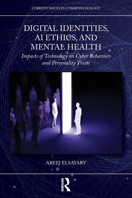 Digital Identities, AI Ethics, and Mental Health: Impacts of Technology on Cyber Behaviors and Personality Traits-cover