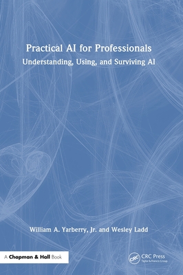 Practical AI for Professionals: Understanding, Using, and Surviving AI-cover