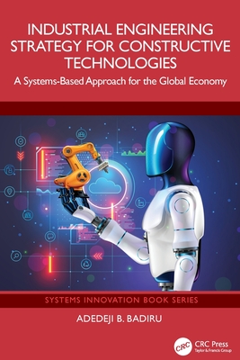 Industrial Engineering Strategy for Constructive Technologies: A Systems-Based Approach for the Global Economy-cover