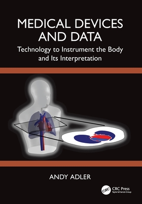 Medical Devices and Data: Technology to Instrument the Body and its Interpretation-cover