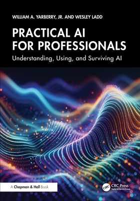 Practical AI for Professionals: Understanding, Using, and Surviving AI-cover