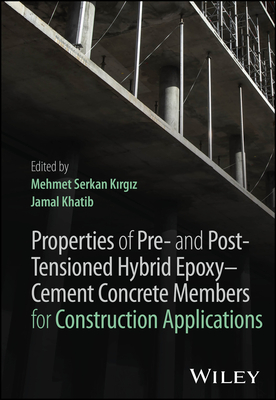 Properties of Pre- And Post-Tensioned Hybrid Epoxy-Cement Concrete Members for Construction Applications-cover