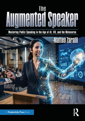 The Augmented Speaker: Mastering Public Speaking in the Age of Ai, Vr, and the Metaverse-cover