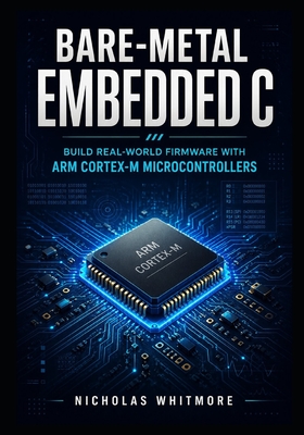 Bare-Metal Embedded C: Build Real-World Firmware with ARM Cortex-M Microcontrollers-cover