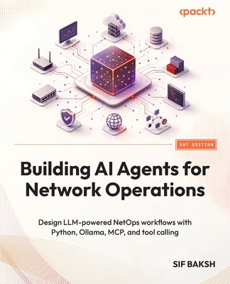 Building AI Agents for Network Operations: Design LLM-powered NetOps workflows with Python, Ollama, MCP, and tool calling-cover