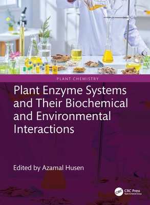Plant Enzyme Systems and Their Biochemical and Environmental Interactions-cover