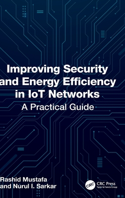 Improving Security and Energy Efficiency in IoT Networks: A Practical Guide-cover