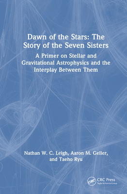 Dawn of the Stars: The Story of the Seven Sisters: A Primer on Stellar and Gravitational Astrophysics and the Interplay Between Them-cover