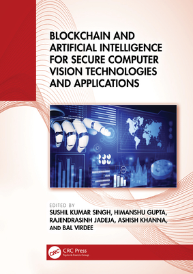 Blockchain and Artificial Intelligence for Secure Computer Vision Technologies and Applications-cover