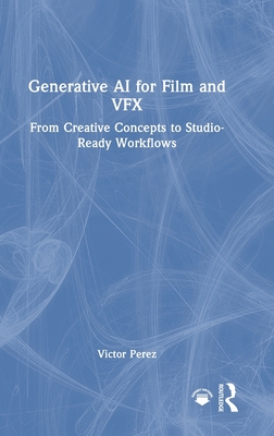 Generative AI for Film and Vfx: From Creative Concepts to Studio-Ready Workflows-cover