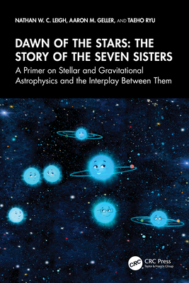 Dawn of the Stars: The Story of the Seven Sisters: A Primer on Stellar and Gravitational Astrophysics and the Interplay Between Them-cover
