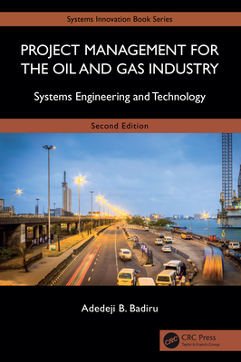 Project Management for the Oil and Gas Industry: Systems Engineering and Technology-cover