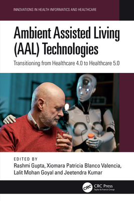 Ambient Assisted Living (Aal) Technologies: Transitioning from Healthcare 4.0 to Healthcare 5.0-cover