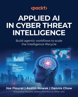 Applied AI in Cyber Threat Intelligence: Build agentic workflows to scale the intelligence lifecycle-cover