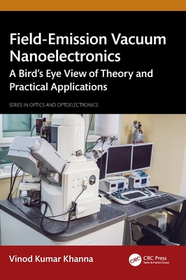 Field-Emission Vacuum Nanoelectronics: A Bird's Eye View of Theory and Practical Applications-cover