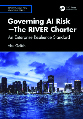 Governing AI Risk-The RIVER Charter: An Enterprise Resilience Standard-cover