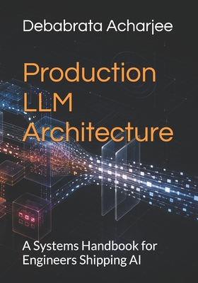 Production LLM Architecture: A Systems Handbook for Engineers Shipping AI-cover