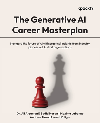 The Generative AI Career Masterplan: Navigate the future of AI with practical insights from industry pioneers at AI-first organizations-cover