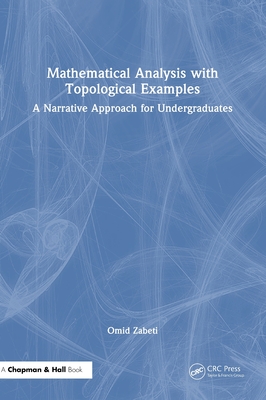 Mathematical Analysis with Topological Examples: A Narrative Approach for Undergraduates-cover