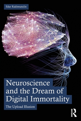 Neuroscience and the Dream of Digital Immortality: The Upload Illusion-cover