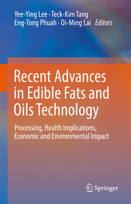 Recent Advances in Edible Fats and Oils Technology: Processing, Health Implications, Economic and Environmental Impact-cover