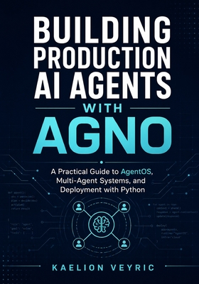 Building Production AI Agents with Agno: A Practical Guide to AgentOS, Multi-Agent Systems, and Deployment with Python-cover