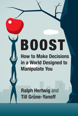 Boost: How to Make Decisions in a World Designed to Manipulate You-cover