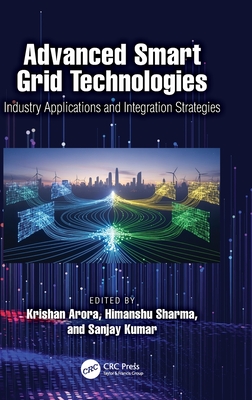 Advanced Smart Grid Technologies: Industry Applications and Integration Strategies-cover