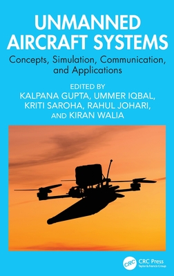 Unmanned Aircraft Systems: Concepts, Simulation, Communication, and Applications-cover