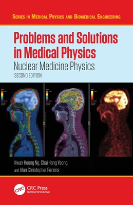 Problems and Solutions in Medical Physics: Nuclear Medicine Physics-cover