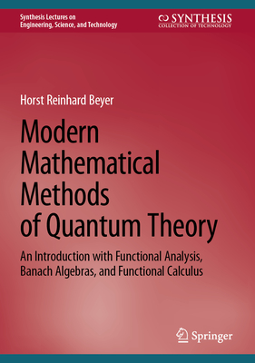 Modern Mathematical Methods of Quantum Theory: An Introduction with Functional Analysis, Banach Algebras, and Functional Calculus-cover