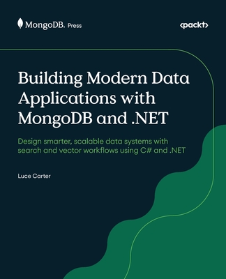 Building Modern Data Applications with MongoDB and .NET: Design smarter, scalable data systems with search and vector workflows using C# and .NET-cover