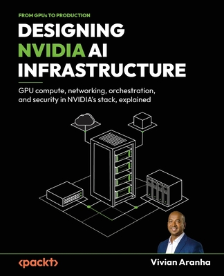 Designing NVIDIA AI Infrastructure: GPU compute, networking, orchestration, and security in NVIDIA's stack, explained-cover