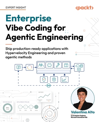 Enterprise Vibe Coding for Agentic Engineering: Ship production-ready applications with Hypervelocity Engineering and proven agentic methods-cover