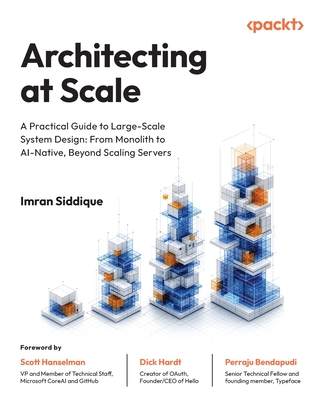 Architecting at Scale: A Practical Guide to Large-Scale System Design: From Monolith to AI-Native, Beyond Scaling Servers-cover