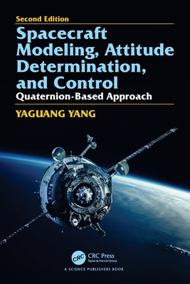 Spacecraft Modeling, Attitude Determination, and Control: Quaternion-Based Approach, Second Edition-cover