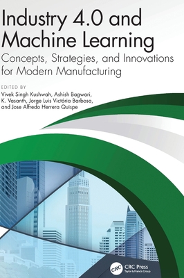 Industry 4.0 and Machine Learning: Concepts, Strategies, and Innovations for Modern Manufacturing-cover