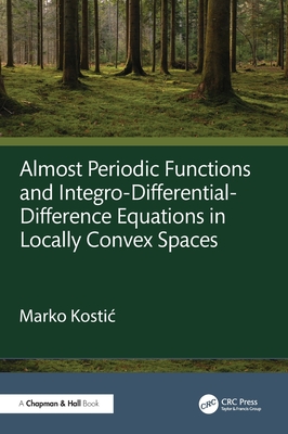 Almost Periodic Functions and Integro-Differential-Difference Equations in Locally Convex Spaces-cover