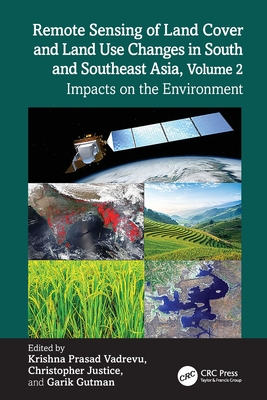 Remote Sensing of Land Cover and Land Use Changes in South and Southeast Asia, Volume 2: Impacts on the Environment-cover