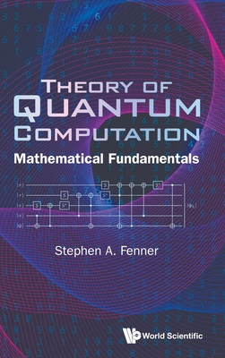 Theory of Quantum Computation: Mathematical Fundamentals-cover