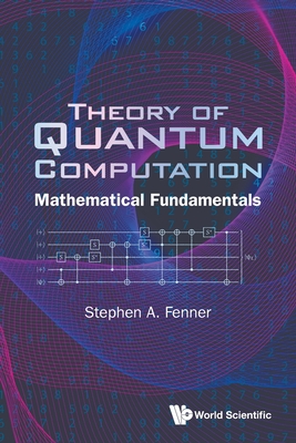 Theory of Quantum Computation: Mathematical Fundamentals-cover