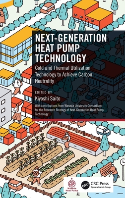 Next-Generation Heat Pump Technology: Cold and Thermal Utilization Technology to Achieve Carbon Neutrality-cover
