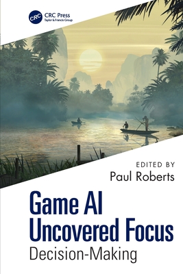 Game AI Uncovered Focus: Decision-Making-cover