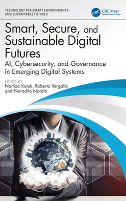 Smart, Secure, and Sustainable Digital Futures: AI, Cybersecurity, and Governance in Emerging Digital Systems-cover