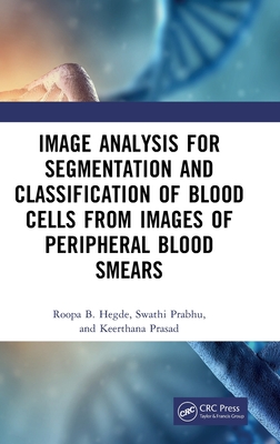 Image Analysis for Segmentation and Classification of Blood Cells from Images of Peripheral Blood Smears-cover