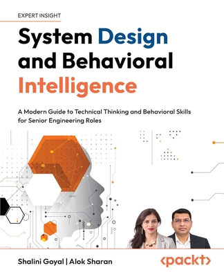 System Design and Behavioral Intelligence: A Modern Guide to Technical Thinking and Behavioral Skills for Senior Engineering Roles-cover