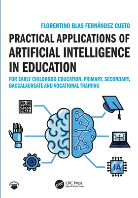 Practical Applications of Artificial Intelligence in Education: For Early Childhood Education, Primary, Secondary, Baccalaureate and Vocational Traini-cover