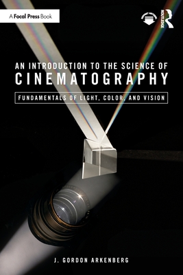 An Introduction to the Science of Cinematography: Fundamentals of Light, Color, and Vision-cover