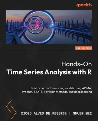 Hands-On Time Series Analysis with R - Second Edition: Build accurate forecasting models using ARIMA, Prophet, TBATS, Bayesian methods, and deep learn-cover