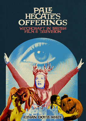 Pale Hecate's Offerings: Witchcraft in British Film and Television-cover